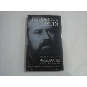 PATRIARHUL IUSTIN  -  OPERA INTEGRALA 3  -  SFANTA SCRIPTURA SI INTERPRETAREA EI IN OPERA SFANTULUI IOAN HRISOSTOM 
